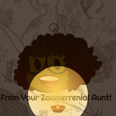 From Your Zoomerrennial Aunt!