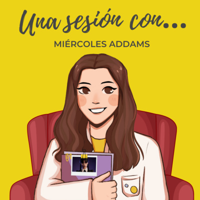 #6. Una sesión con Miércoles Addams - Una sesión con personajes episode artwork