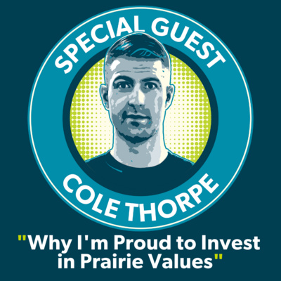 Cole Thorpe: Why I'm proud to invest in prairie values