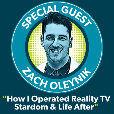 Zach Oleynik: How I operated reality tv stardom & life after