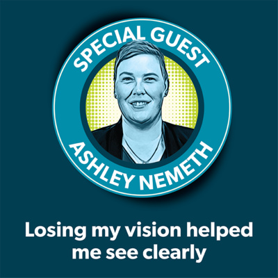 Ashley Nemeth: Losing my vision helped me see clearly