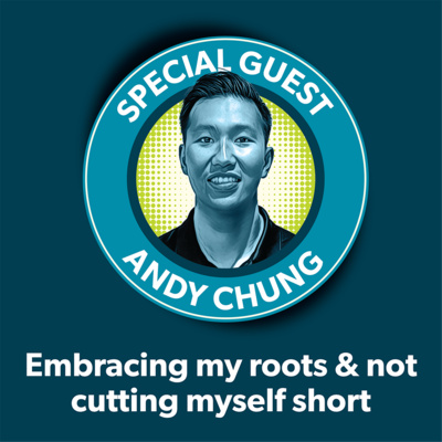 Andy Chung: Embracing my roots & not cutting myself short