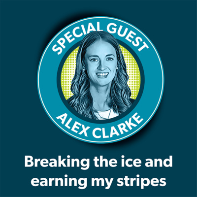 Alex Clarke: Breaking the ice and earning my stripes