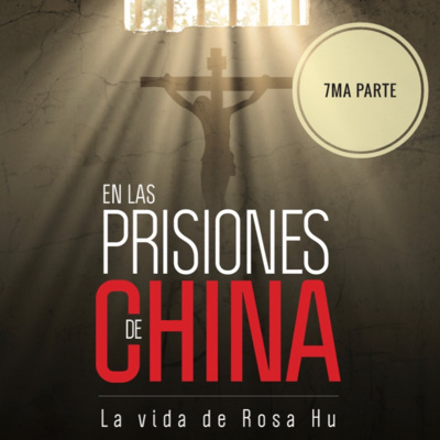 En las prisiones de China , La vida de Rosa Hu , 7ma parte