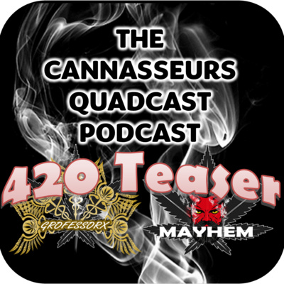 The Cannasseurs QuadCast Podcast