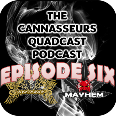 The Cannasseurs QuadCast Podcast