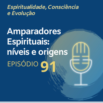 91. Amparadores Espirituais: níveis e origens