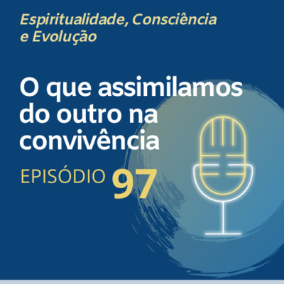 97. O que assimilamos do outro na convivência