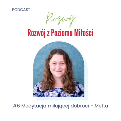 #6 Medytacja miłującej dobroci - Metta