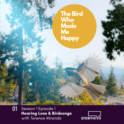 Hearing Loss and Happiness with Terence Miranda on The Bird Who Made Me Happy S1 Ep1 Hearing Loss and Happiness with Terence Miranda on The Bird Who Made Me Happy S1 Ep1