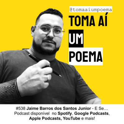 538 | Jaime Jr. - E Se... | Poesia Contemporânea episode artwork