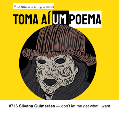 716 | Silvana Guimarães — don’t let me get what i want | Poesia Brasileira episode artwork