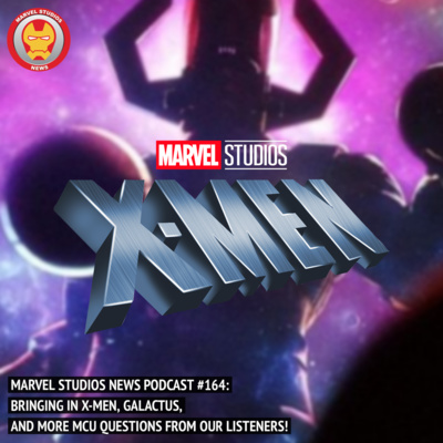 164 Bringing In The X Men Galactus And More Mcu Questions From Our Listeners By Mcu Fan Show Loki And More Marvel Studios Commentary A Podcast On Anchor