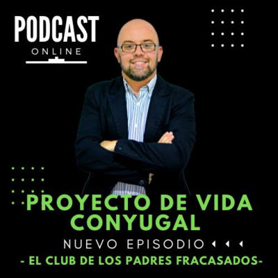 EL CLUB DE LOS PADRES FRACASADOS | "Proyecto de vida Familiar" (Parte II)