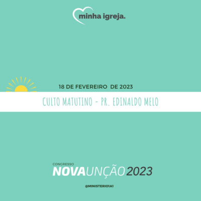 MINHA IGREJA | DIA 01 - MANHÃ | PR EDINALDO MELO | CONGRESSO NOVA UNÇÃO 2023