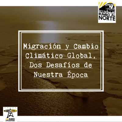 12. Migración y Cambio Climático Global, Dos Desafíos de Nuestra Época episode artwork
