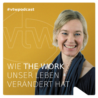Wie The Work of Byron Katie unser Leben verändert hat. Der vtw Podcast.