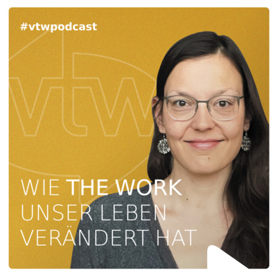 Wie The Work of Byron Katie unser Leben verändert hat. Der vtw Podcast.