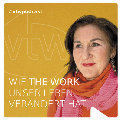 Wie The Work of Byron Katie unser Leben verändert hat. Der vtw Podcast.