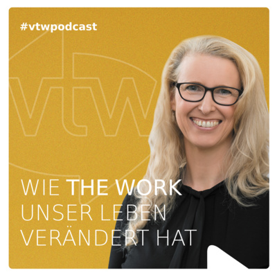 Wie The Work of Byron Katie unser Leben verändert hat. Der vtw Podcast.