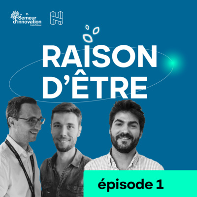 Raison d'Être l Episode 1 - 45 minutes pour comprendre les enjeux d'une entreprise engagée