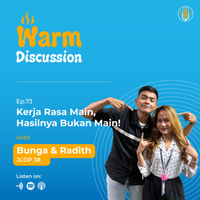 Kerja Rasa Main, Hasilnya Bukan Main! - #WARMDISCUSSION with Bunga & Radith (JLDP Batch 38)