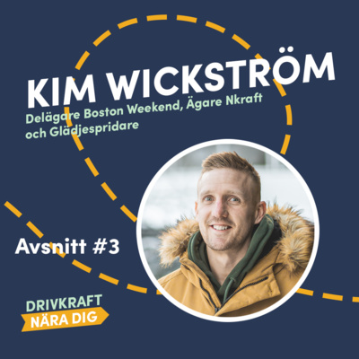 #3 Kim Wickström - Butiksägare, Entreprenör och Glädjespridare #3 Kim Wickström - Butiksägare, Entreprenör och Glädjespridare