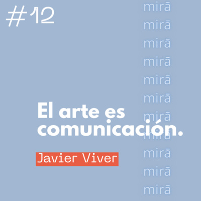 El arte es comunicación — Javier Viver