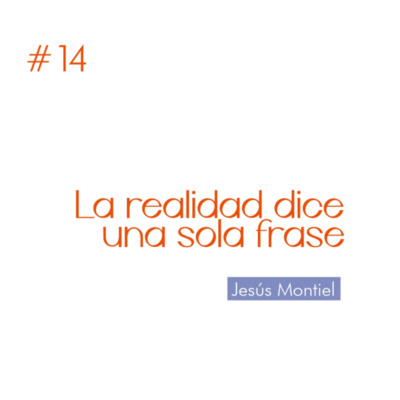 Jesús Montiel — La realidad dice una sola frase