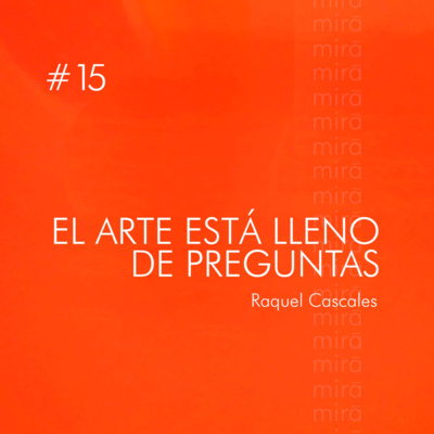 El arte está lleno de preguntas – Raquel Cascales