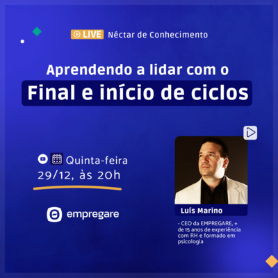 Aprenda a lidar com o início e fim de ciclos - Néctar de Conhecimento #29 Aprenda a lidar com o início e fim de ciclos - Néctar de Conhecimento #29