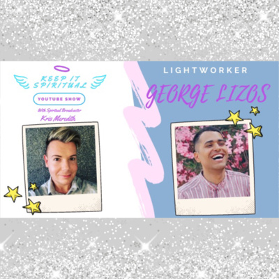 George Lizos // Lightworker // Lightworkers Gotta Work!