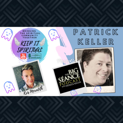 The Big Séance Podcast with Patrick Keller