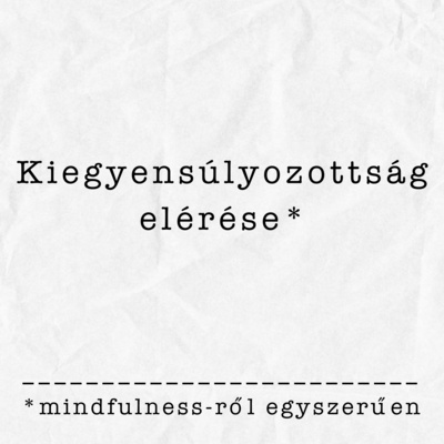 A kiegyensúlyozottság elérése a mindennapokban | Részlet a mindfulness-ről szóló adásunkból
