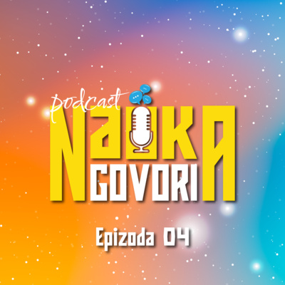 Podkast Nauka govori - 4. epizoda