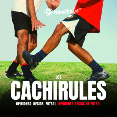 LOS CACHIRULES presentado por KirolTV