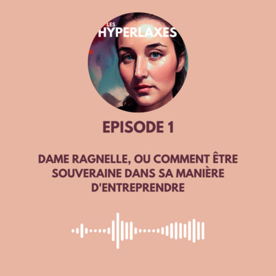 #1 - Dame Ragnelle, ou comment être souveraine dans sa manière d’entreprendre #1 - Dame Ragnelle, ou comment être souveraine dans sa manière d’entreprendre