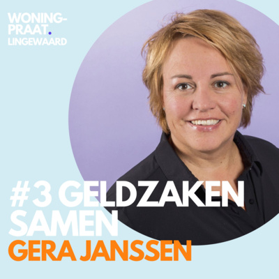 Woningpraat #3 - Gera Janssen over geldzaken samen 