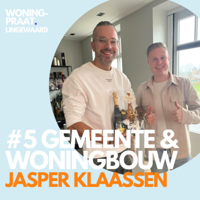 Woningpraat #5 - Jasper Klaassen over de gemeente en woningbouw