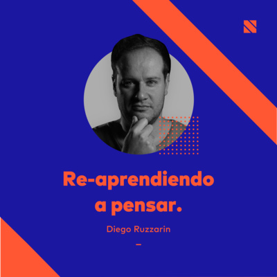 Re-aprendiendo a pensar (Diego Ruzzarin)