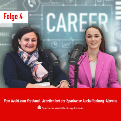 #4 I Vom Azubi zum Vorstand: Arbeiten bei der Sparkasse Aschaffenburg-Alzenau #4 I Vom Azubi zum Vorstand: Arbeiten bei der Sparkasse Aschaffenburg-Alzenau
