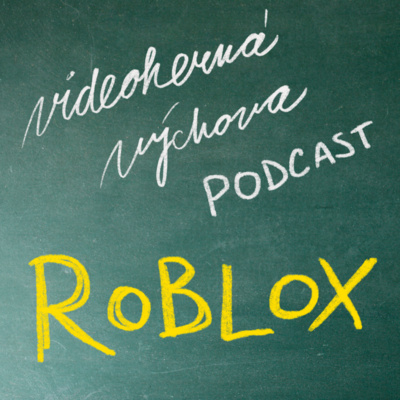 Ako vplýva Roblox na detskú psychiku? | Podcast Videohernej Výchovy 