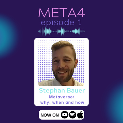 META4 with Stephan Bauer: the metaverse - why, when and how to start your journey into it