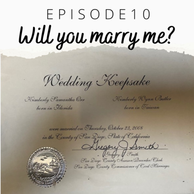 EP 10: Will you marry me?