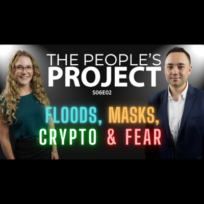 The People's Project Season 6 Episode 2: Floods, Masks, Crypto and Fear