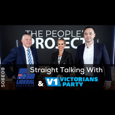 The People's Project Season 6 Episode 9: Straight Talking with the Liberal Party & The Victorians Party episode artwork