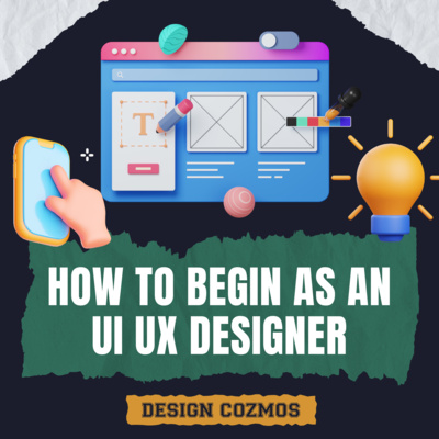 How to begin as an UI UX Designer