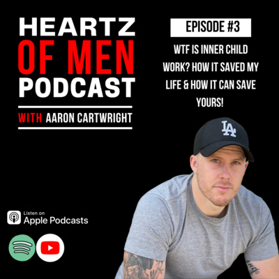 Ep 3: WTF IS INNER CHILD WORK? HOW IT SAVED MY LIFE & HOW IT CAN SAVE YOURS!