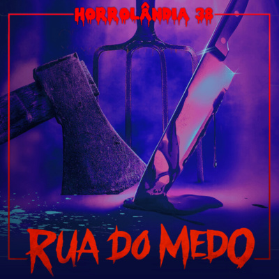 Horrolândia 38 | Trilogia Rua do Medo  episode artwork