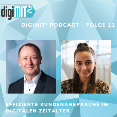 DigiMit² Podcast - Folge 11 - Effiziente Kundenansprache im digitalen Zeitalter